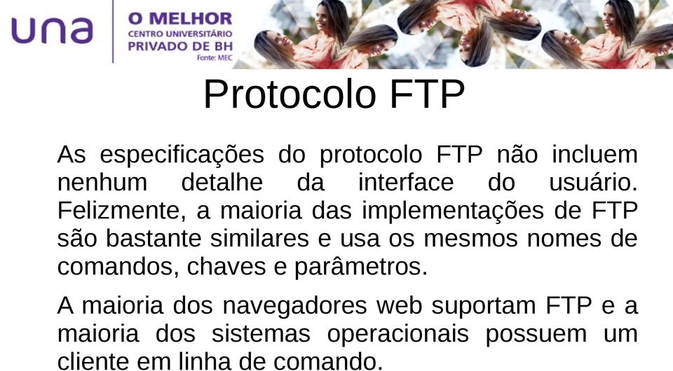 Felizmente, a maioria das implementações de FTP são bastante similares e usa os mesmos