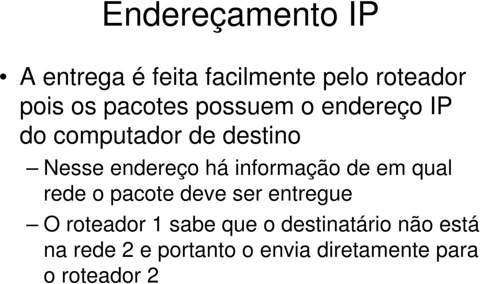 informação de em qual rede o pacote deve ser entregue O roteador 1 sabe