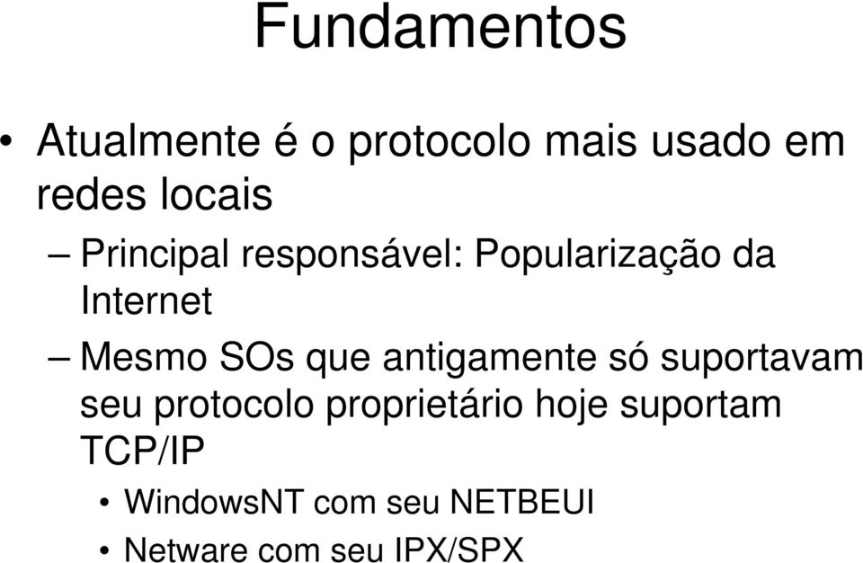 SOs que antigamente só suportavam seu protocolo proprietário