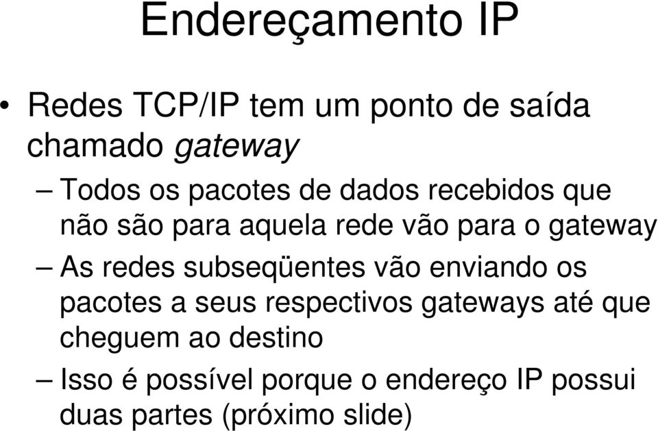 redes subseqüentes vão enviando os pacotes a seus respectivos gateways até que