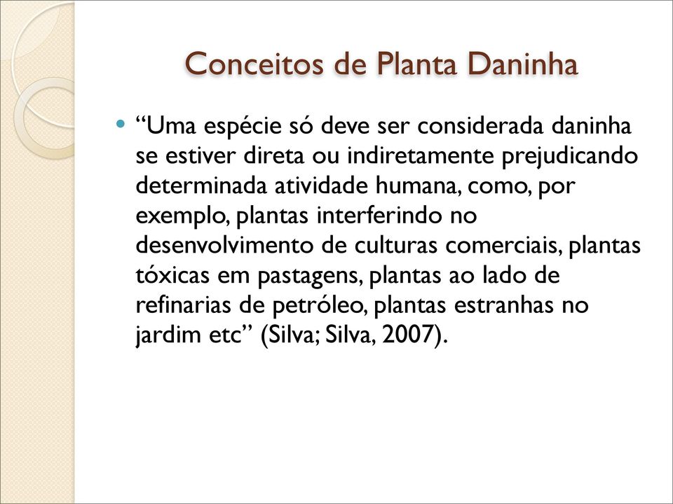 interferindo no desenvolvimento de culturas comerciais, plantas tóxicas em pastagens,