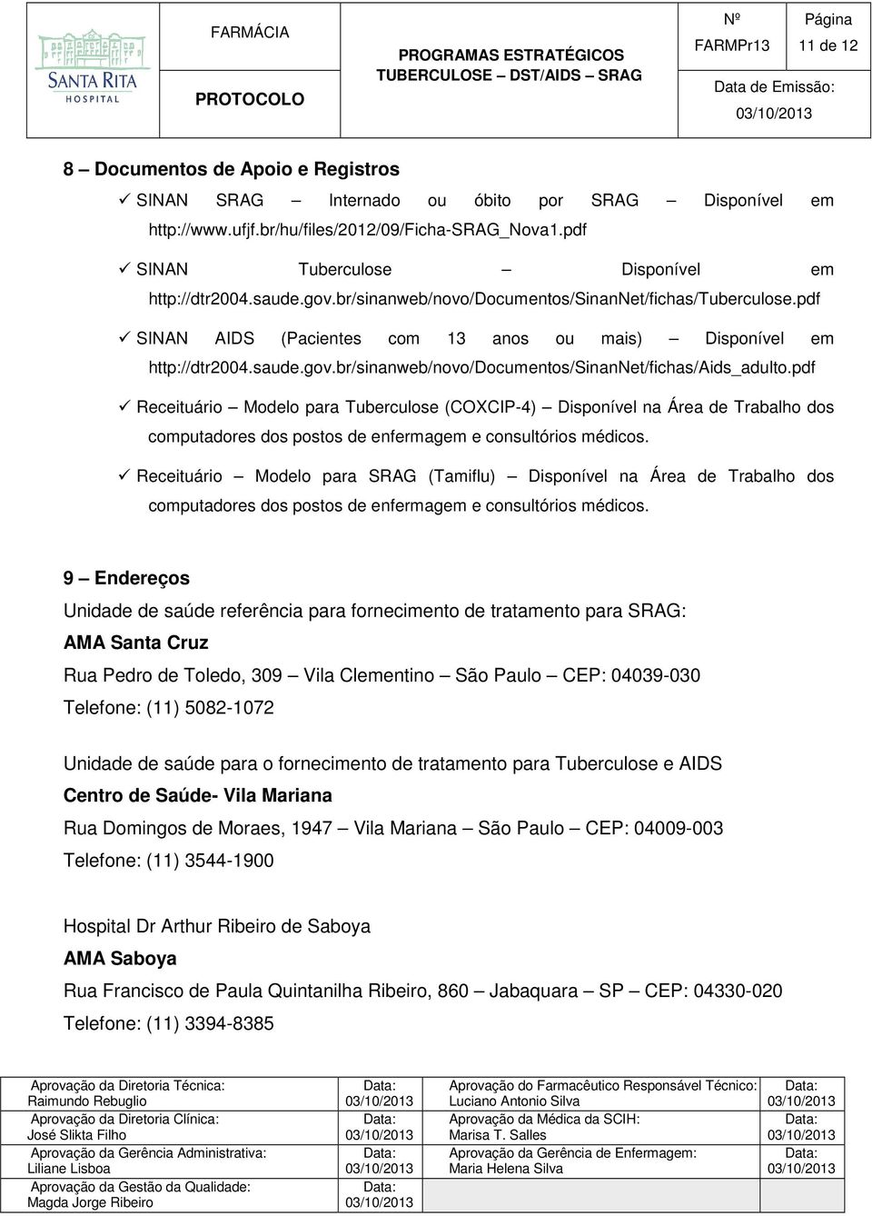 pdf Receituário Modelo para Tuberculose (COXCIP-4) Disponível na Área de Trabalho dos computadores dos postos de enfermagem e consultórios médicos.