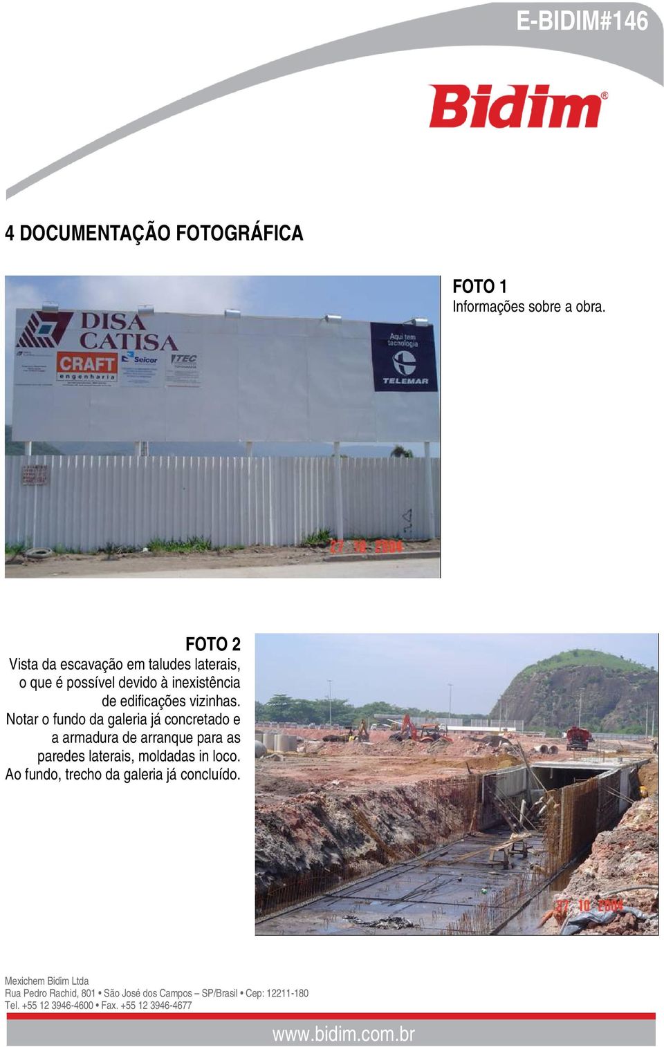 inexistência de edificações vizinhas.