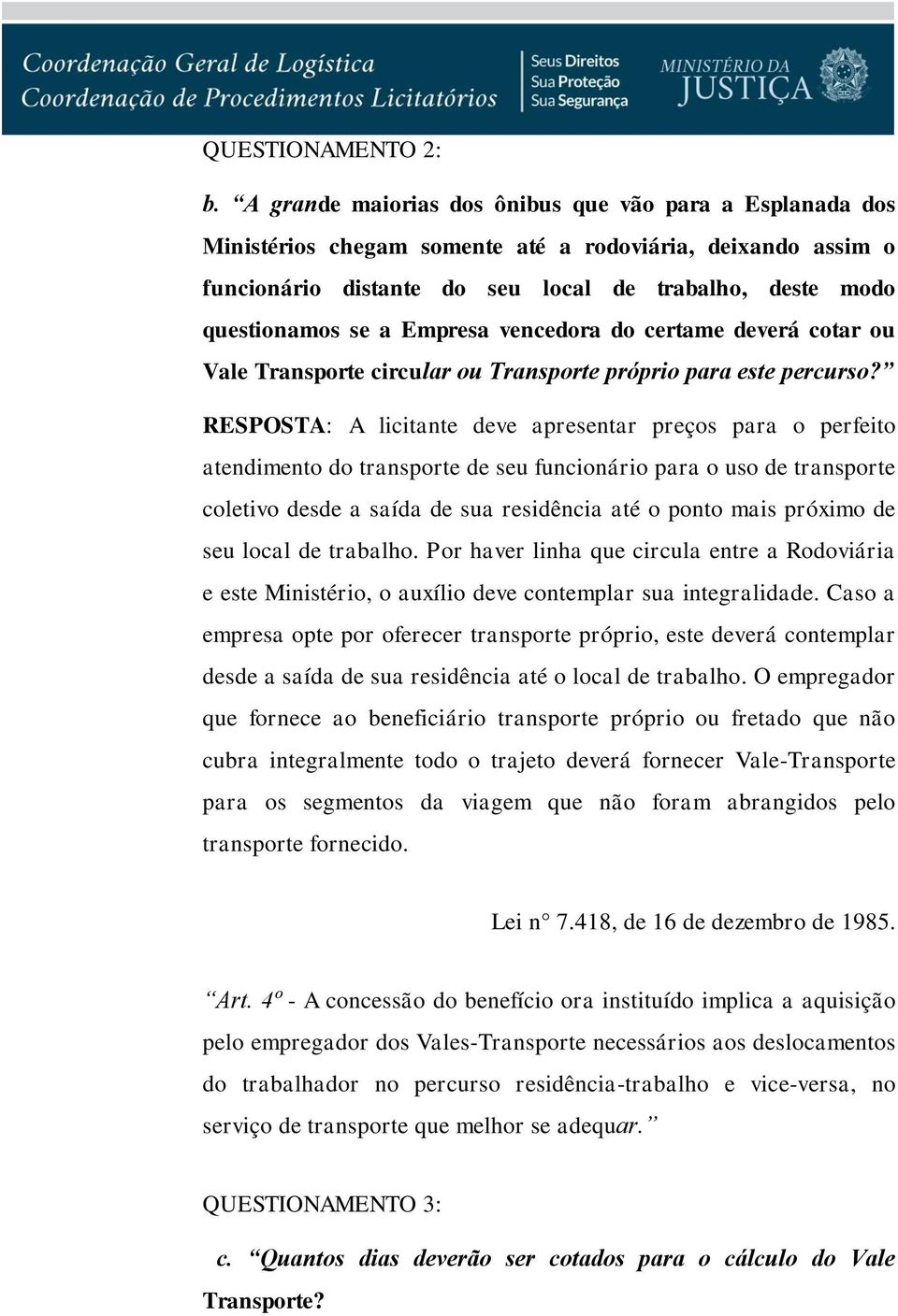 Empresa vencedora do certame deverá cotar ou Vale Transporte circular ou Transporte próprio para este percurso?