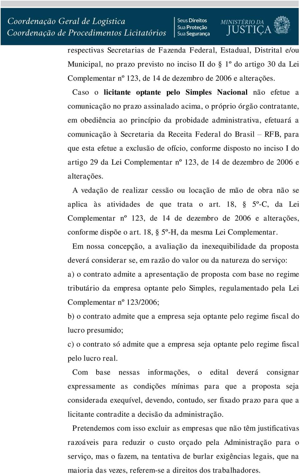 comunicação à Secretaria da Receita Federal do Brasil RFB, para que esta efetue a exclusão de ofício, conforme disposto no inciso I do artigo 29 da Lei Complementar nº 123, de 14 de dezembro de 2006