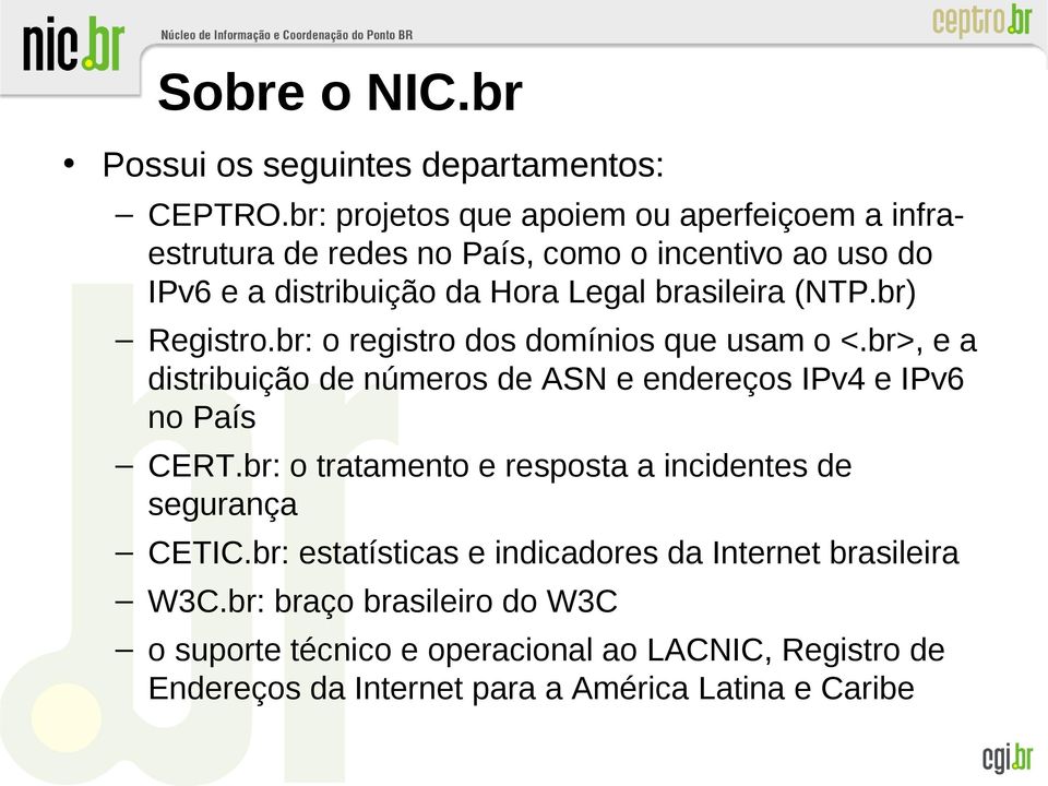 (NTP.br) Registro.br: o registro dos domínios que usam o <.br>, e a distribuição de números de ASN e endereços IPv4 e IPv6 no País CERT.