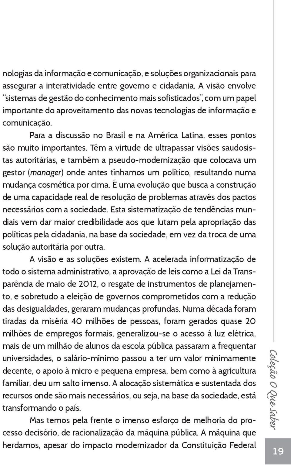 Para a discussão no Brasil e na América Latina, esses pontos são muito importantes.