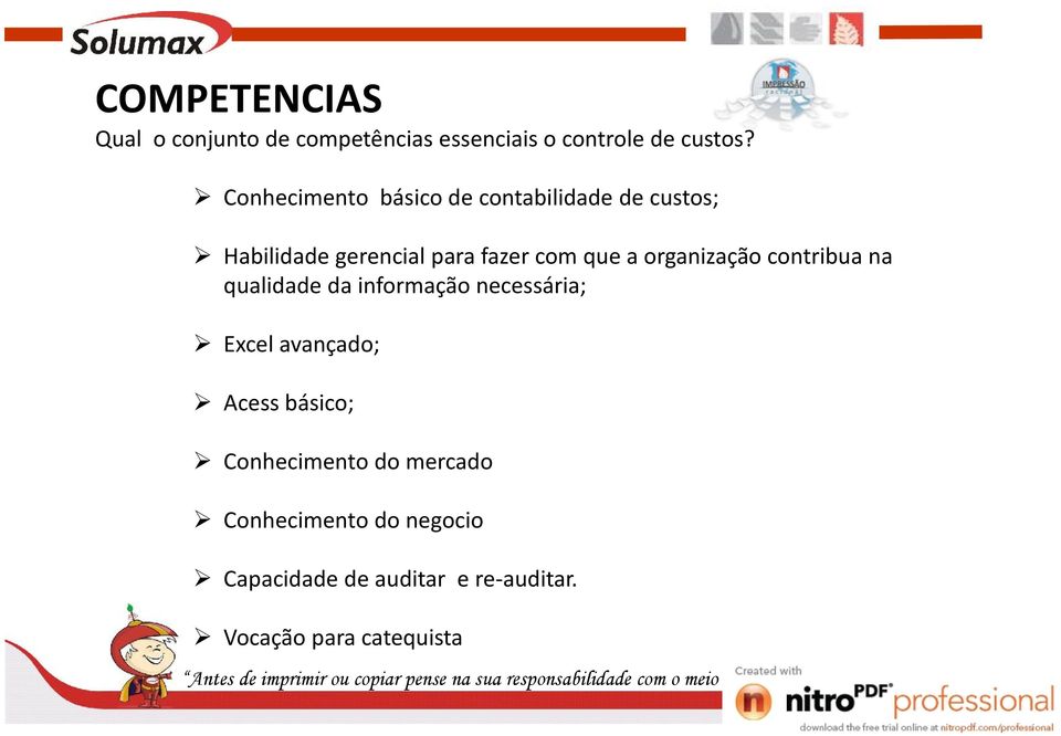 organização contribua na qualidade da informação necessária; Excel avançado; Acess básico;