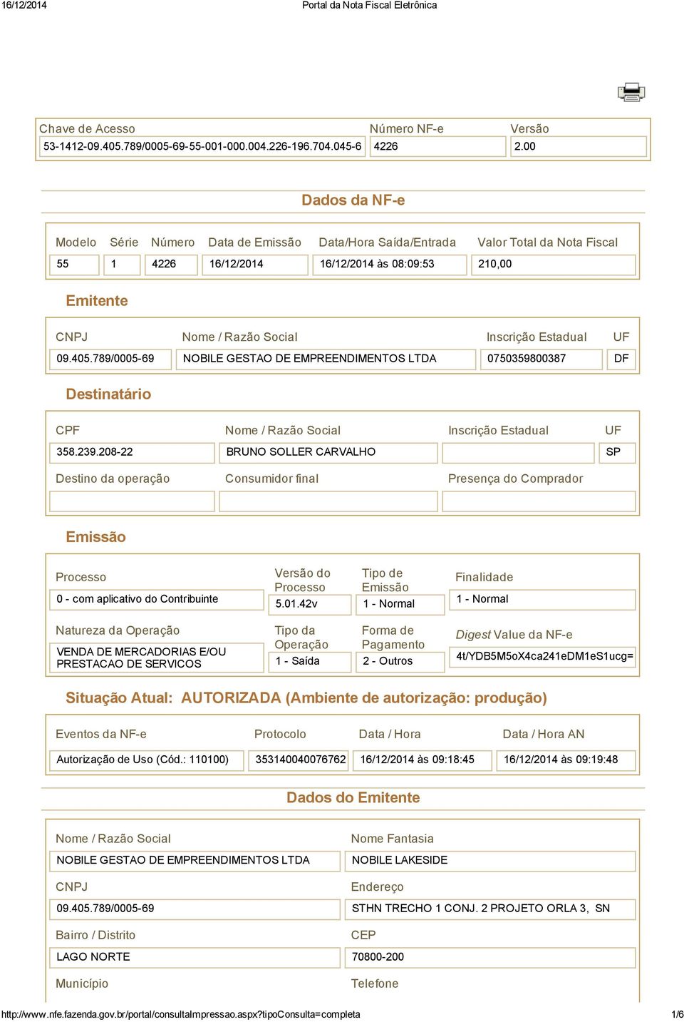 789/0005 69 NOBILE GESTAO DE EMPREENDIMENTOS LTDA 0750359800387 DF Destinatário CPF Inscrição Estadual 358.239.