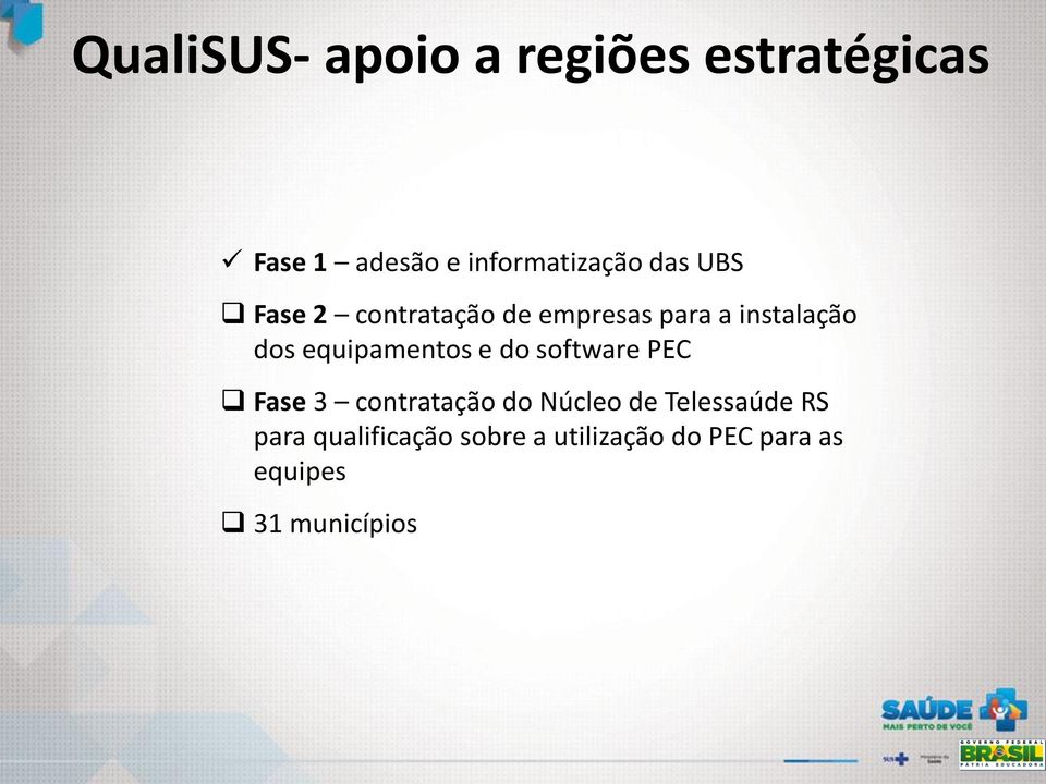 equipamentos e do software PEC Fase 3 contratação do Núcleo de