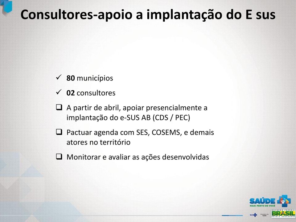 implantação do e-sus AB (CDS / PEC) Pactuar agenda com SES,