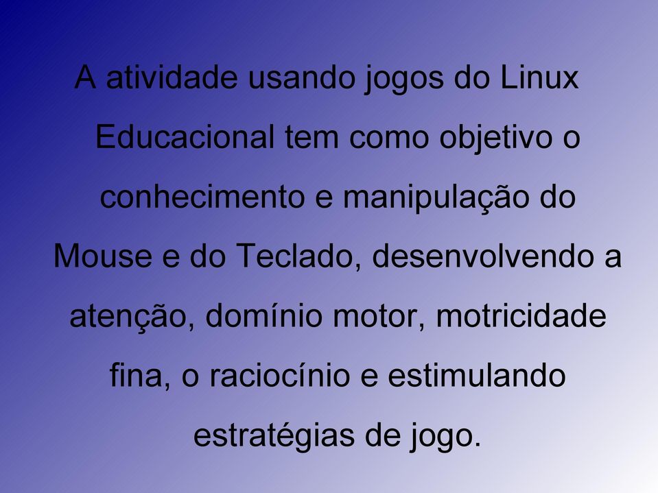 Teclado, desenvolvendo a atenção, domínio motor,