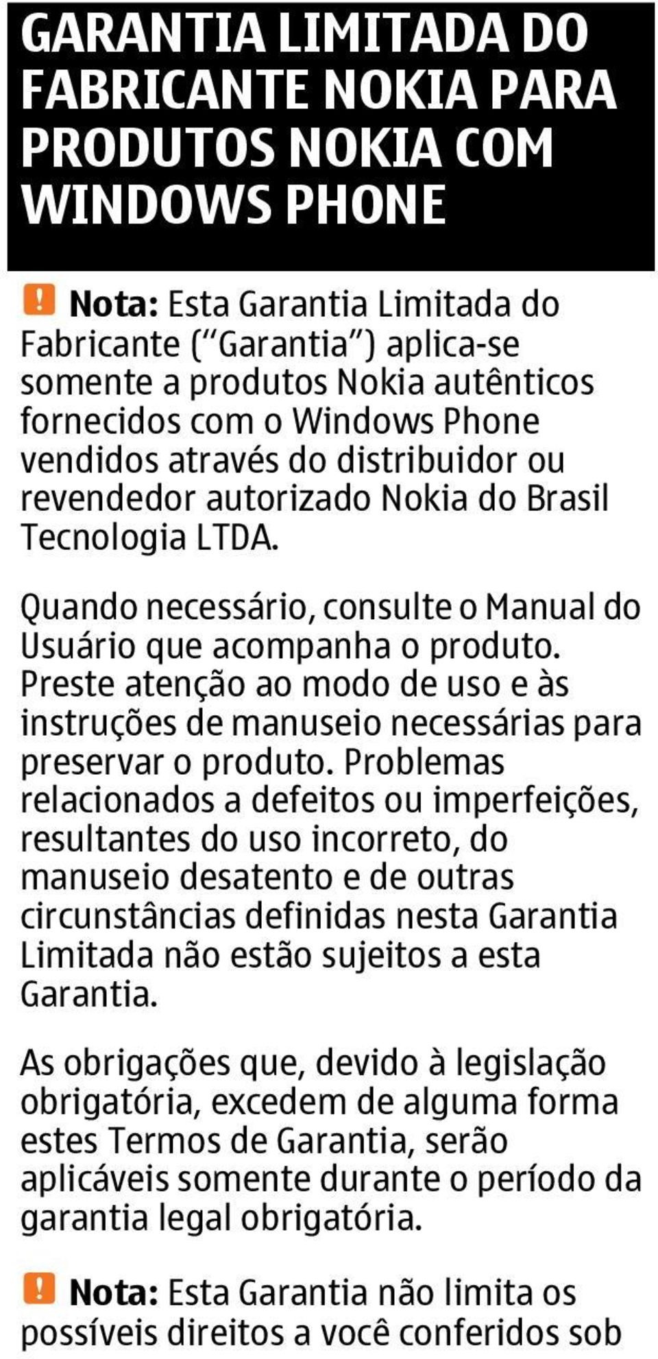 Preste atenção ao modo de uso e às instruções de manuseio necessárias para preservar o produto.