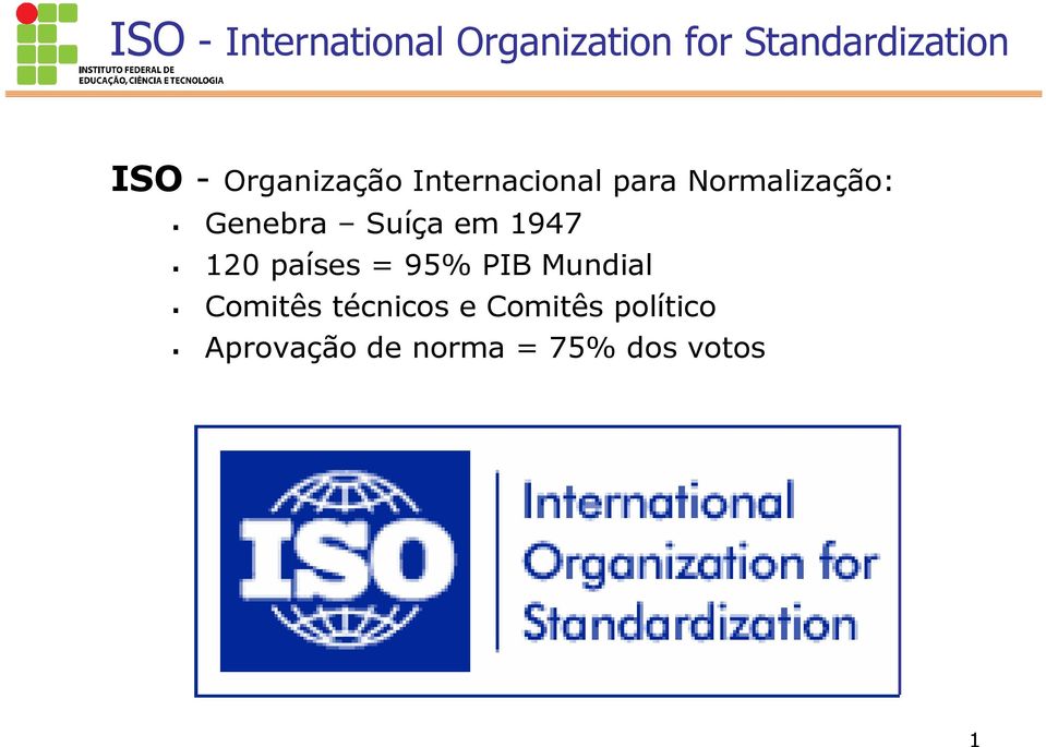 Suíça em 1947 120 países = 95% PIB Mundial Comitês