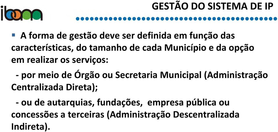 meio de Órgão ou Secretaria Municipal (Administração Centralizada Direta); - ou de