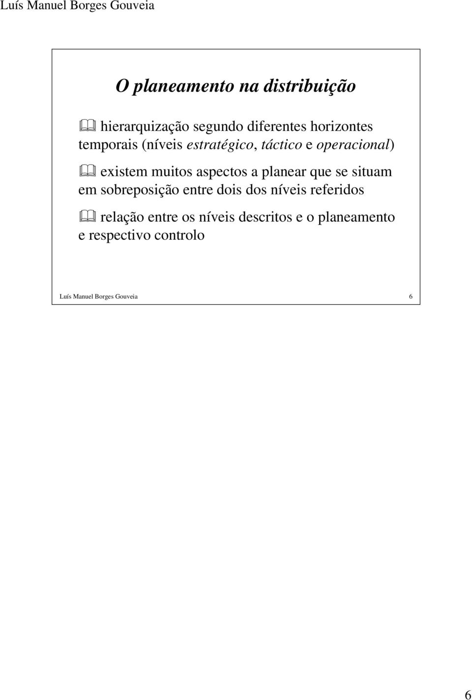 planear que se situam em sobreposição entre dois dos níveis referidos relação