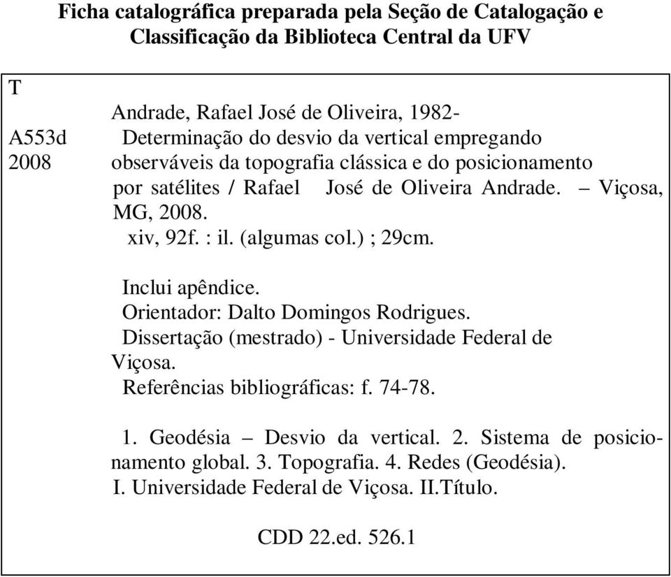 : il. (algumas col.) ; 9cm. Inclui apêndice. Orientador: Dalto Domingos Rodrigues. Dissertação (mestrado) - Universidade Federal de Viçosa.