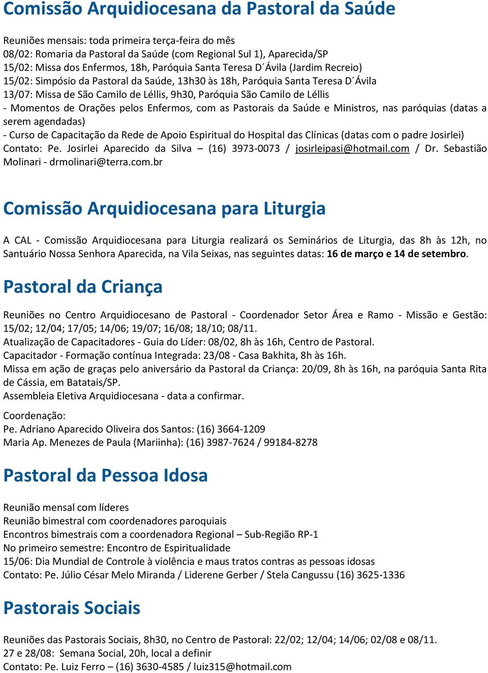 Léllis - Momentos de Orações pelos Enfermos, com as Pastorais da Saúde e Ministros, nas paróquias (datas a serem agendadas) - Curso de Capacitação da Rede de Apoio Espiritual do Hospital das Clínicas