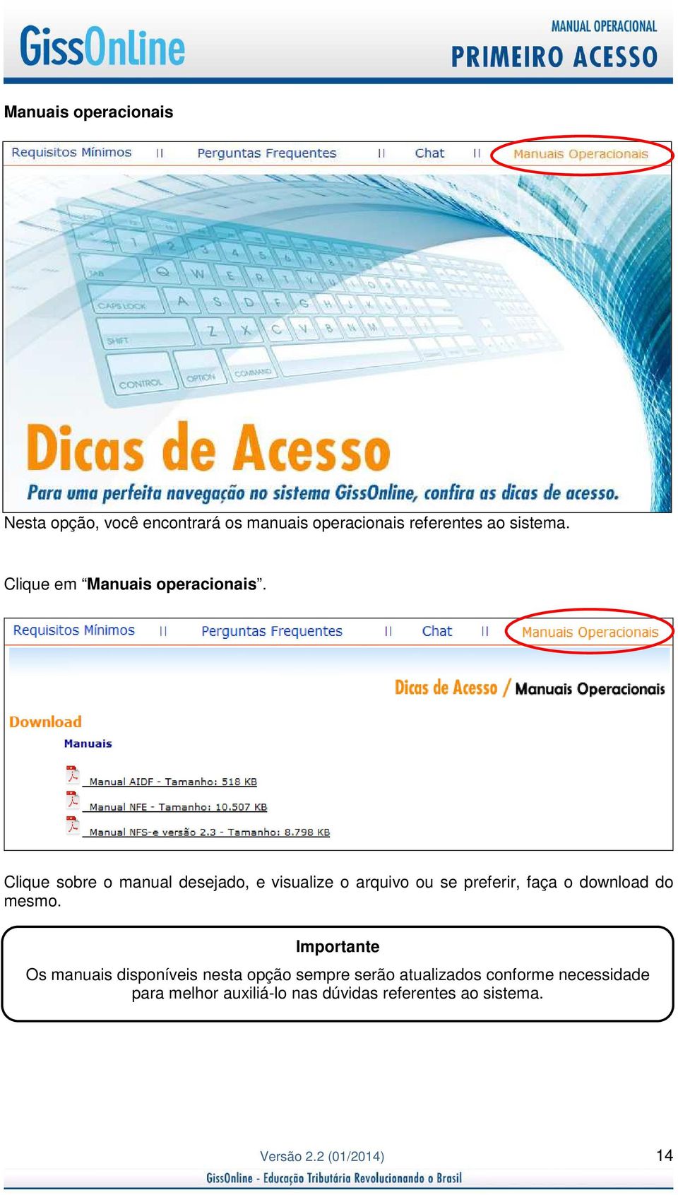 Clique sobre o manual desejado, e visualize o arquivo ou se preferir, faça o download do mesmo.