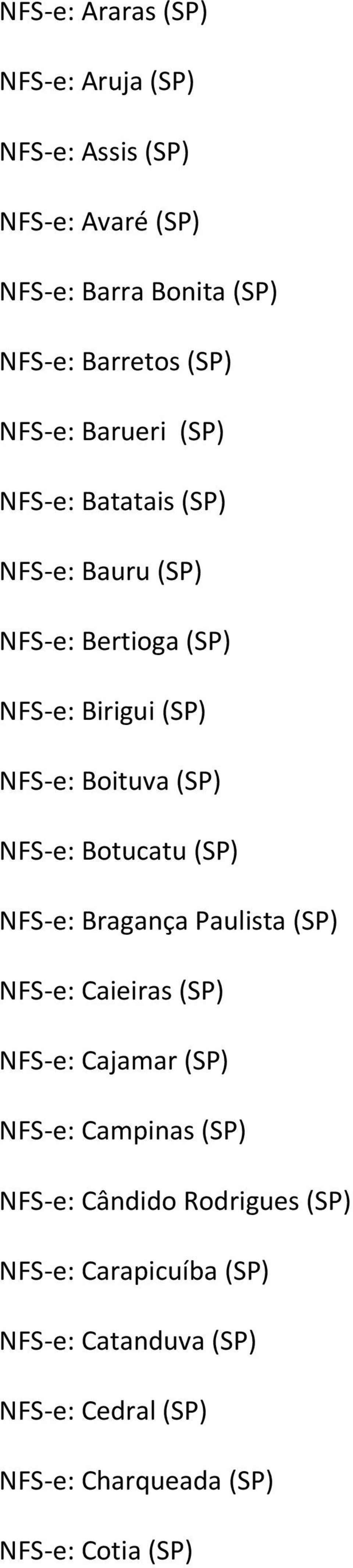 NFS e: Botucatu (SP) NFS e: Bragança Paulista (SP) NFS e: Caieiras (SP) NFS e: Cajamar (SP) NFS e: Campinas (SP) NFS e: