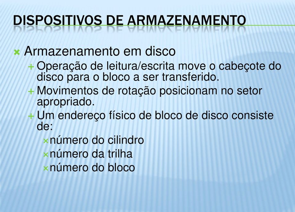 Movimentos de rotação posicionam no setor apropriado.