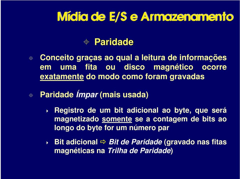 adicional ao byte, que será magnetizado somente se a contagem de bits ao longo do byte for