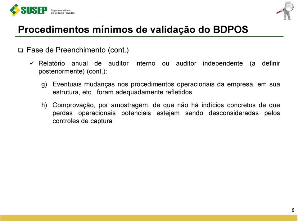 ): g) Eventuais mudanças nos procedimentos operacionais da empresa, em sua estrutura, etc.