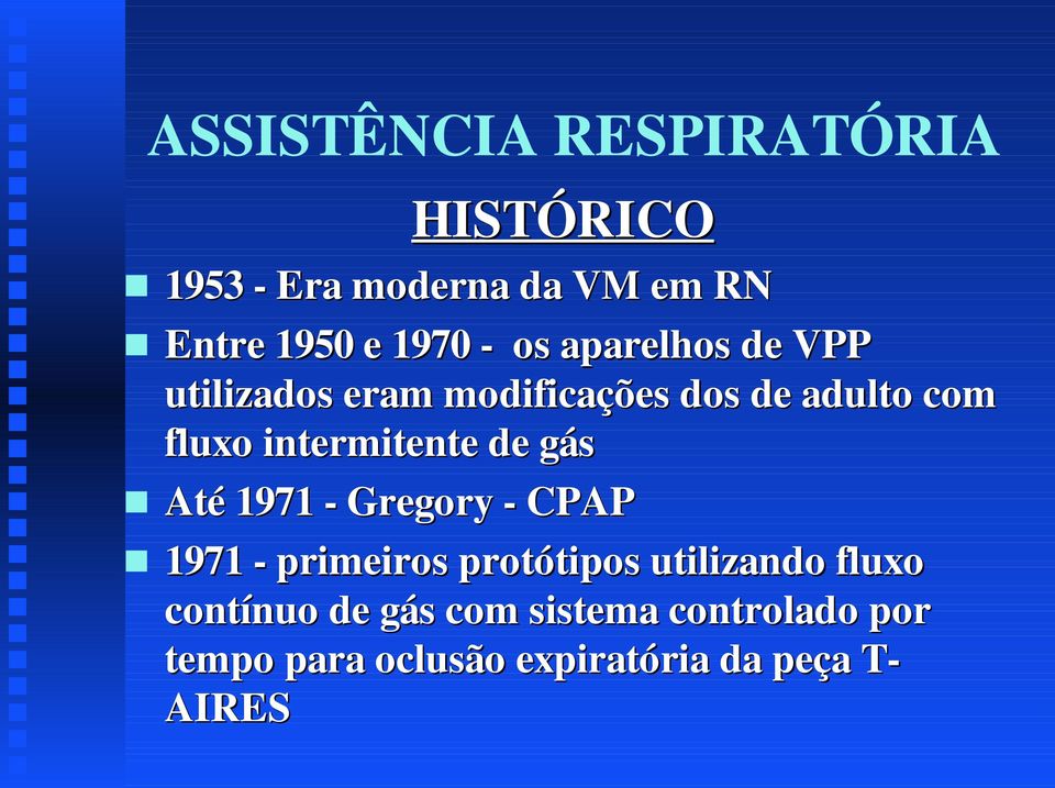 Até 1971 - Gregory - CPAP 1971 - primeiros protótipos utilizando fluxo