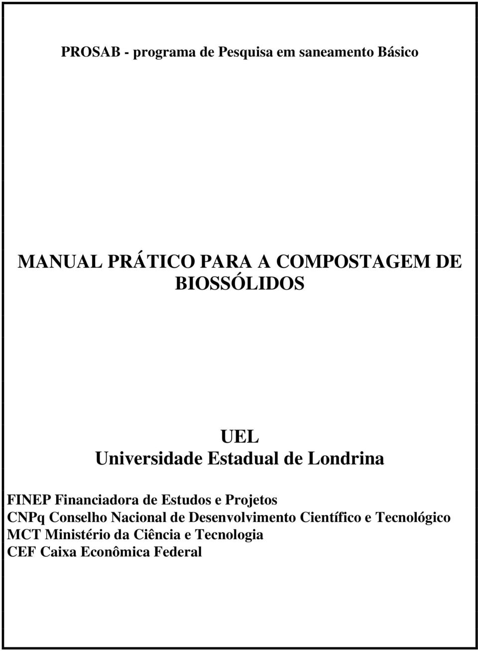 Financiadora de Estudos e Projetos CNPq Conselho Nacional de Desenvolvimento