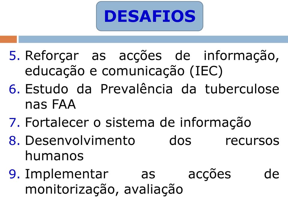 6. Estudo da Prevalência da tuberculose nas FAA 7.