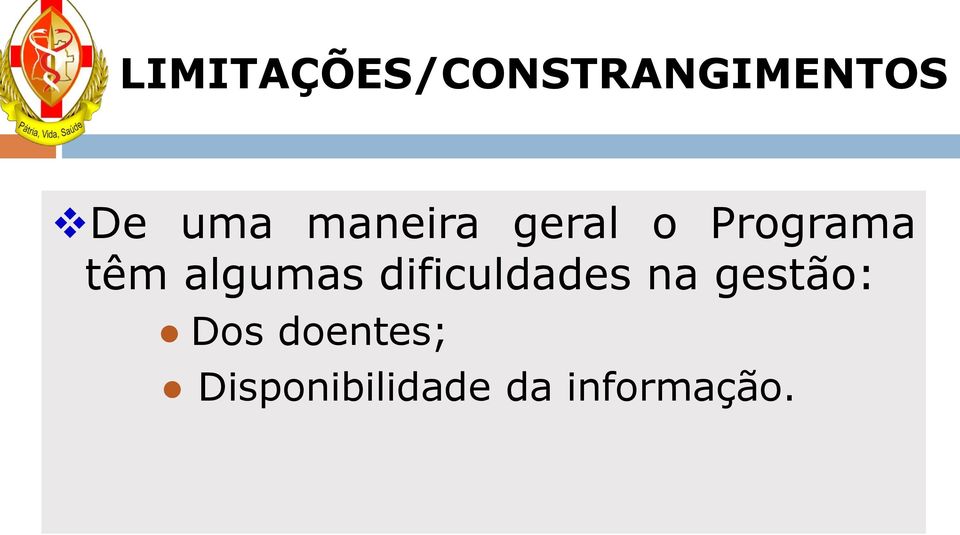 algumas dificuldades na gestão: