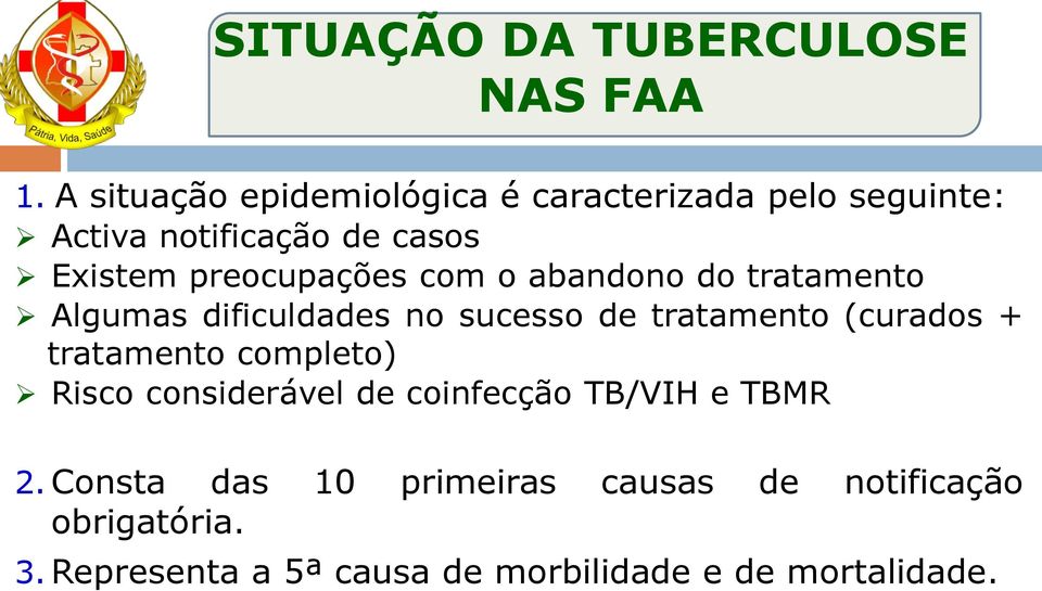 preocupações com o abandono do tratamento Algumas dificuldades no sucesso de tratamento (curados +