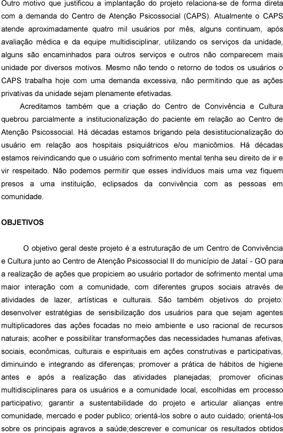 para outros serviços e outros não comparecem mais unidade por diversos motivos.