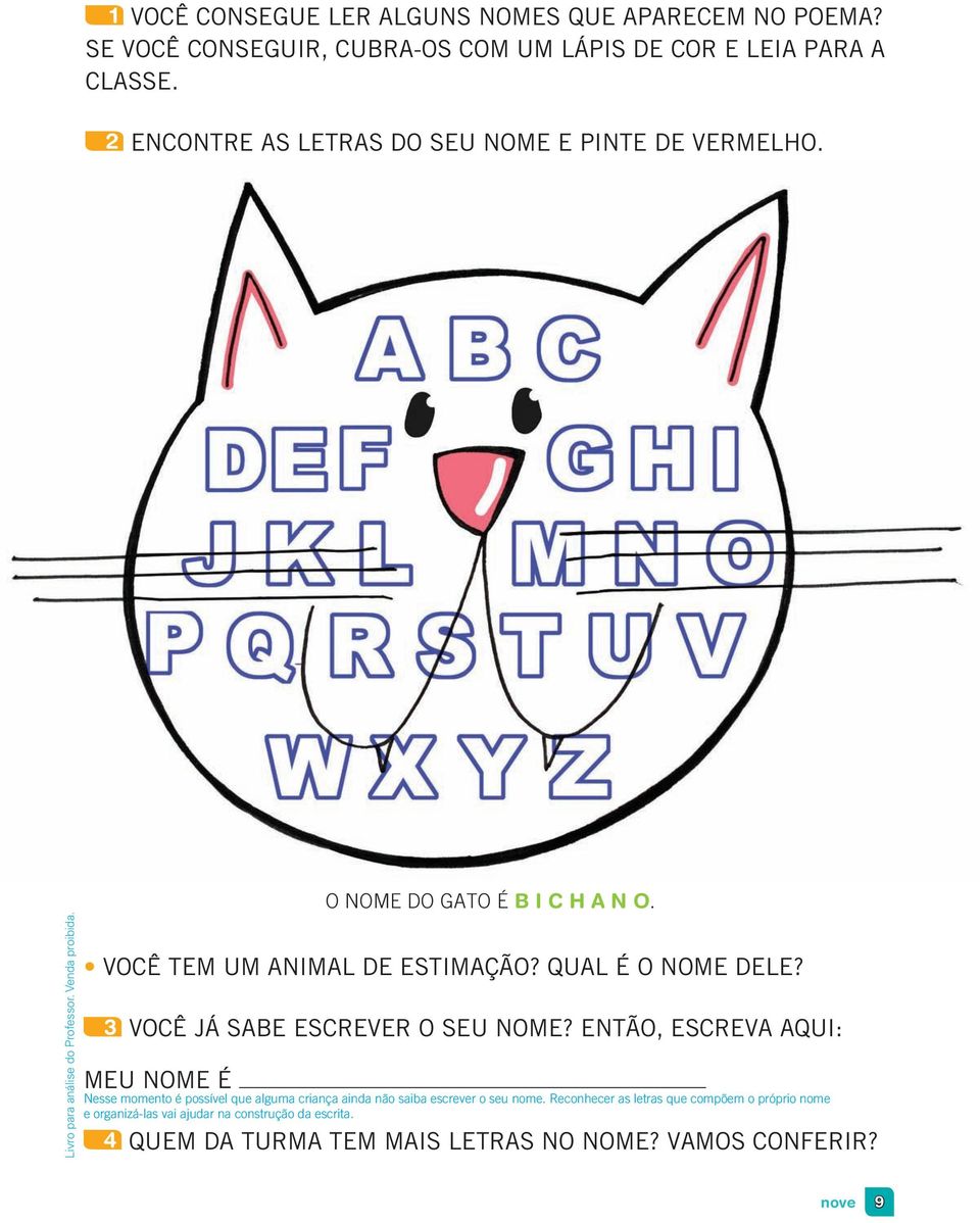 VOCÊ TEM UM ANIMAL DE ESTIMAÇÃO? QUAL É O NOME DELE? 3 VOCÊ JÁ SABE ESCREVER O SEU NOME?