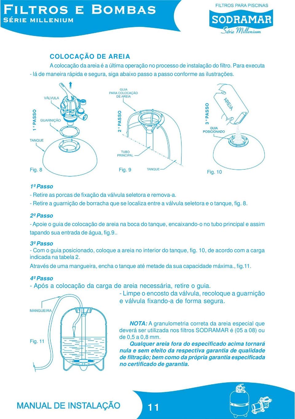 - Retire a guarnição de borracha que se localiza entre a válvula seletora e o tanque, fig. 8.