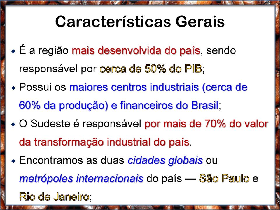 Brasil; O Sudeste é responsável por mais de 70% do valor da transformação industrial