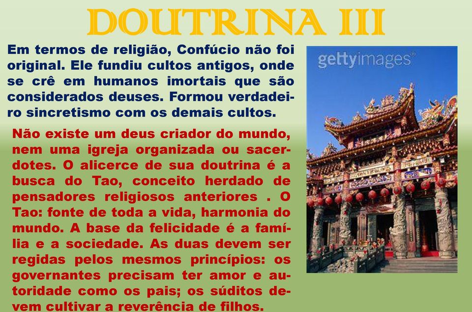 O alicerce de sua doutrina é a busca do Tao, conceito herdado de pensadores religiosos anteriores. O Tao: fonte de toda a vida, harmonia do mundo.