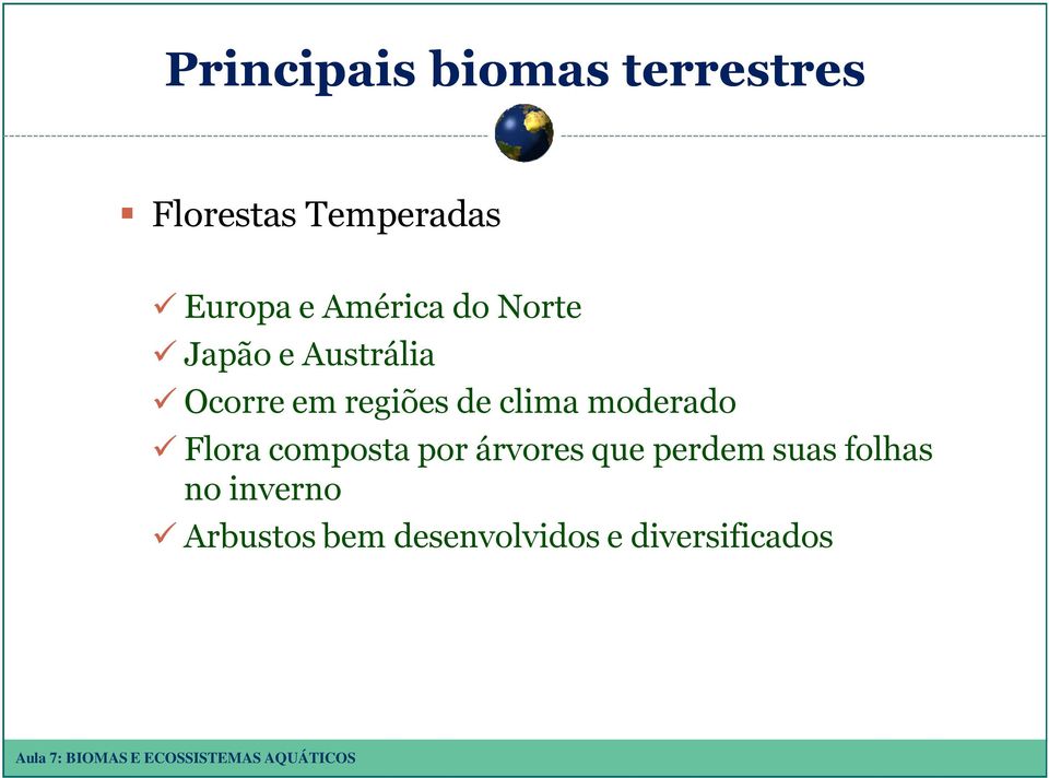 clima moderado Flora composta por árvores que perdem suas