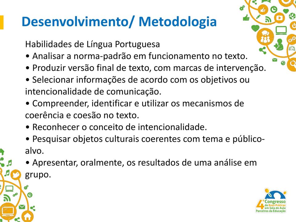 Selecionar informações de acordo com os objetivos ou intencionalidade de comunicação.