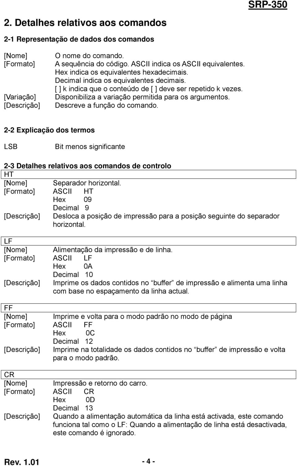 2-2 Explicação dos termos LSB Bit menos significante 2-3 Detalhes relativos aos comandos de controlo HT Separador horizontal.