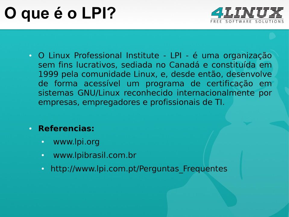 constituída em 1999 pela comunidade Linux, e, desde então, desenvolve de forma acessível um programa de