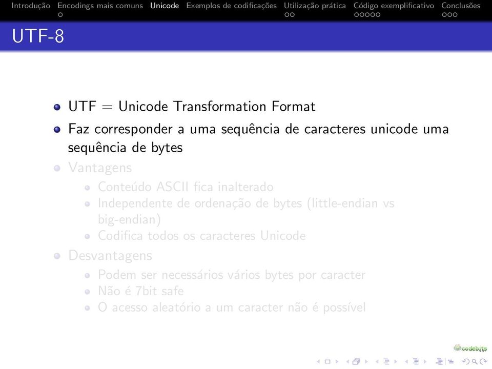 bytes (little-endian vs big-endian) Codifica todos os caracteres Unicode Desvantagens Podem ser