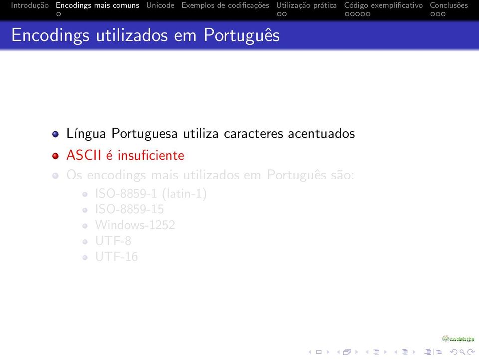 Os encodings mais utilizados em Português são: