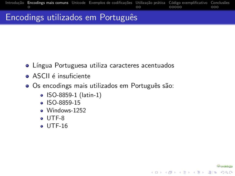 Os encodings mais utilizados em Português são: