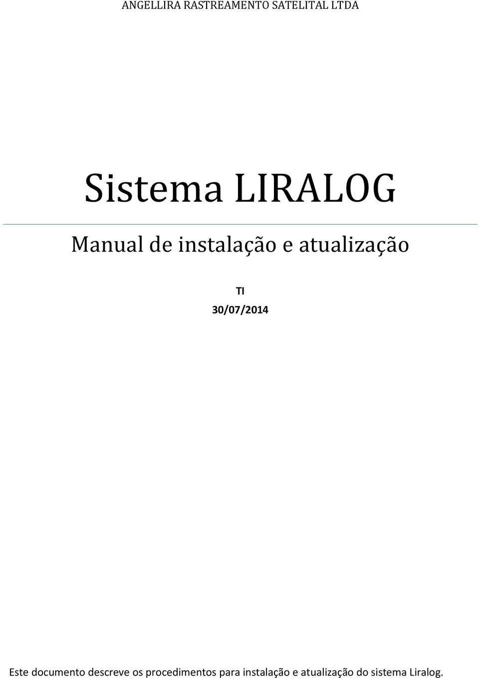 0/07/2014 Este documento descreve os