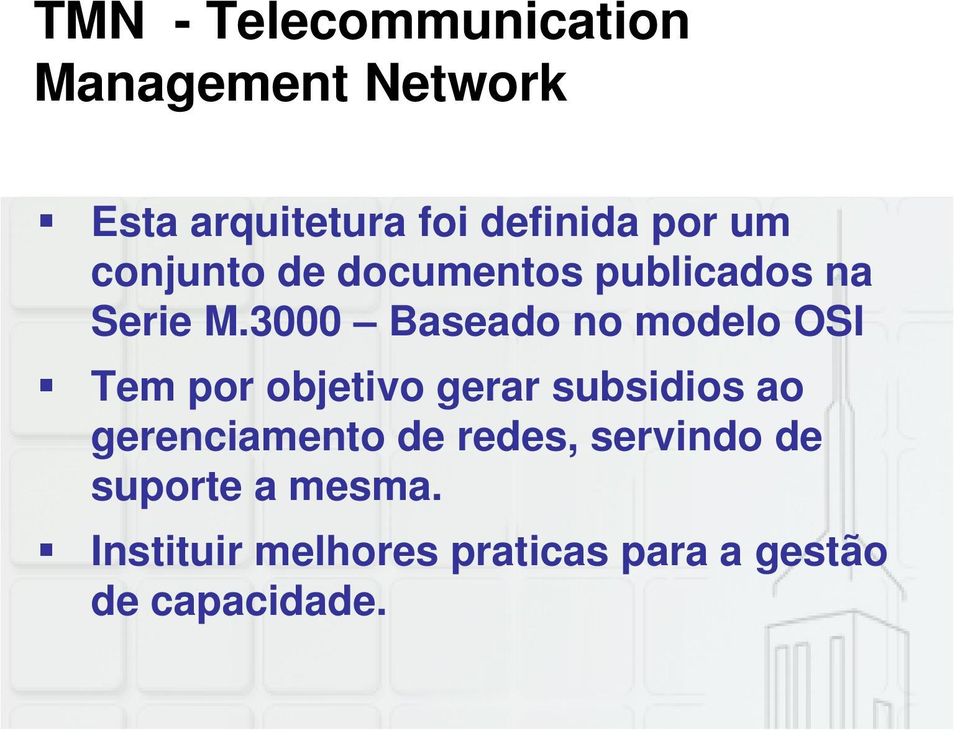 3000 Baseado no modelo OSI Tem por objetivo gerar subsidios ao