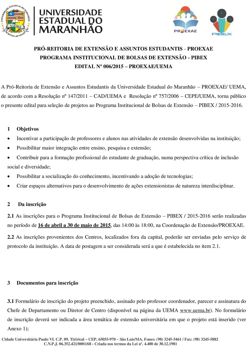 Institucional de Bolsas de Extensão PIBEX / 2015-2016.