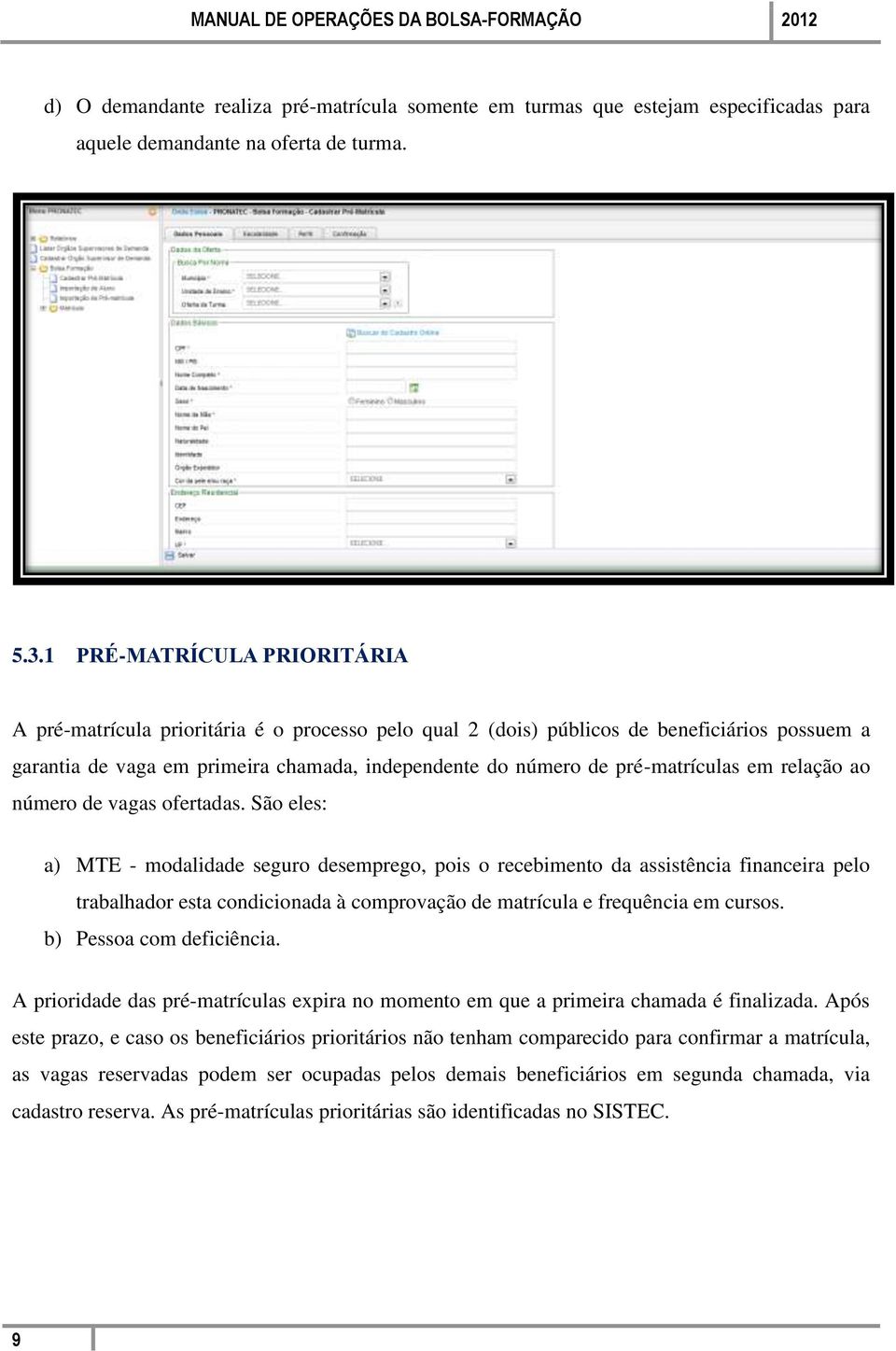 pré-matrículas em relação ao número de vagas ofertadas.