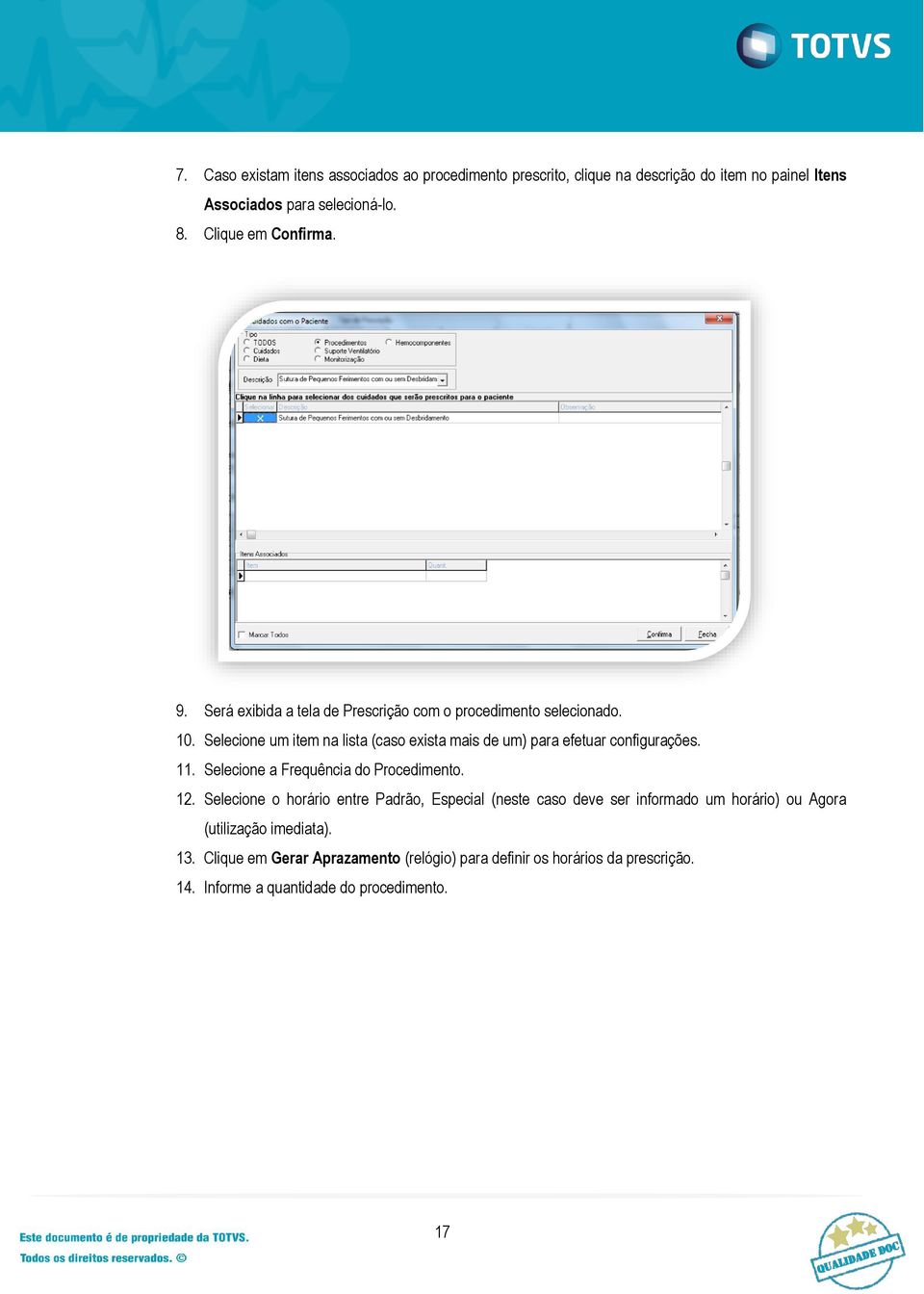 Selecione um item na lista (caso exista mais de um) para efetuar configurações. 11. Selecione a Frequência do Procedimento. 12.