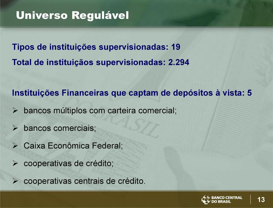 294 Instituições Financeiras que captam de depósitos à vista: 5 bancos